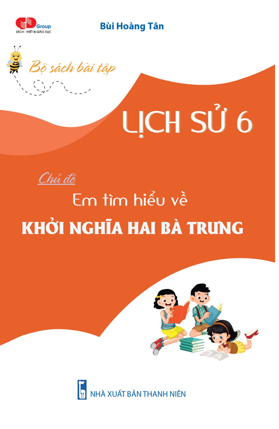  Em tìm hiểu về: KHỞI NGHĨA HAI BÀ TRƯNG 