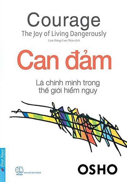 Osho - Can Đảm Là Chính Mình Trong Thế Giới Hiểm Nguy