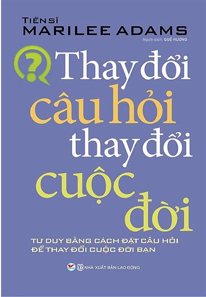 Thay Đổi Câu Hỏi Thay Đổi Cuộc Đời