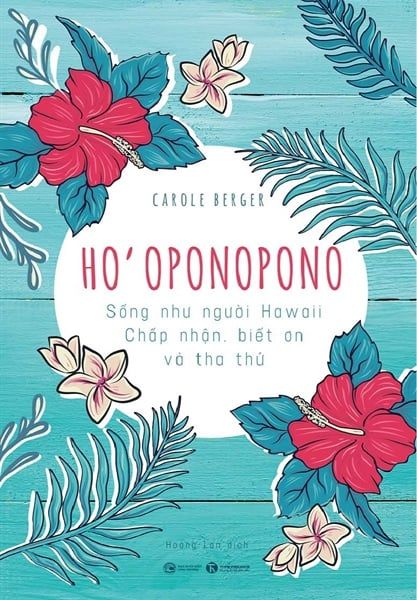 Ho'Oponopono: Sống Như Người Hawaii - Chấp Nhận, Biết Ơn Và Thư Thái