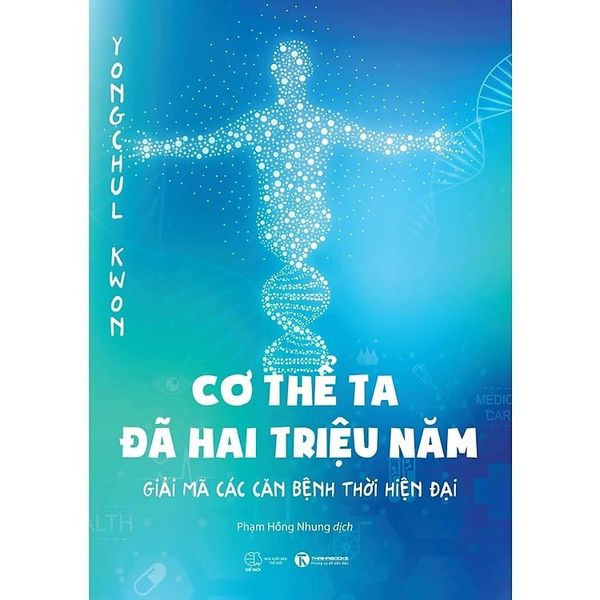 Cơ Thể Ta Đã Hai Triệu Năm- Giải Mã Các Căn Bênh Thời Hiện Đại