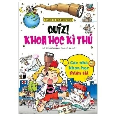 QUIZ! KHOA HỌC KỲ THÚ: CÁC NHÀ KHOA HỌC THIÊN TÀI