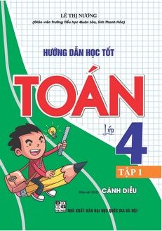 HƯỚNG DẪN HỌC TỐT TOÁN 4 - TẬP 1 (CÁNH DIỀU)