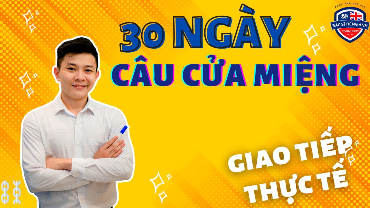  KHÓA HỌC CÂU CỬA MIỆNG TIẾNG ANH 
