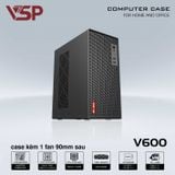  Thùng máy văn phòng VSP V600 | Kèm sẵn 1 fan 90mm, thép 0.8mm 