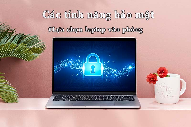 kinh nghiệm mua laptop văn phòng