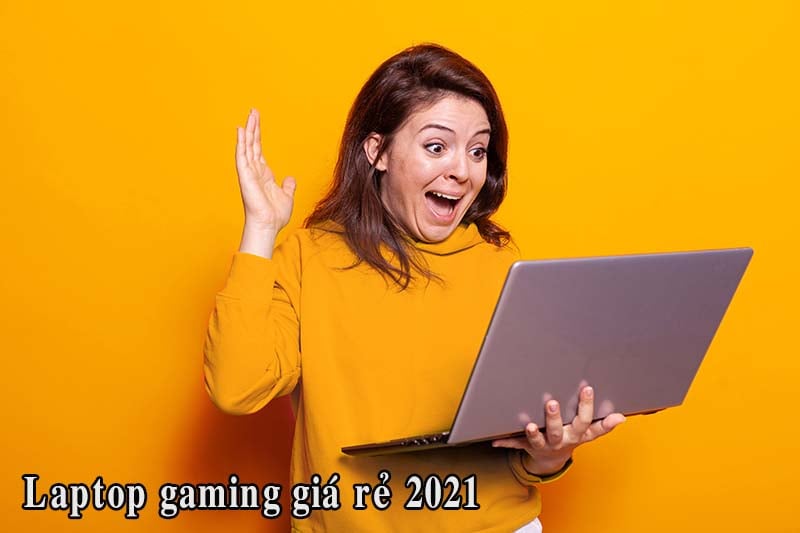 Mức giá laptop gaming rẻ 2021