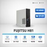  Máy Bộ Fujitsu H81 | CPU - RAM - Ổ cứng (tùy chọn) 