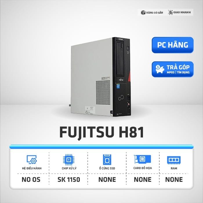 Máy Bộ Fujitsu H81 | Renew, CPU - RAM - Ổ cứng (tùy chọn)