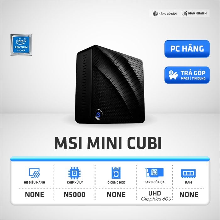 Máy Bộ MSI MINI CUBI (8GL-016BVN-BN5000XX) | Pentium N5000, RAM - Ổ cứng (tùy chọn)