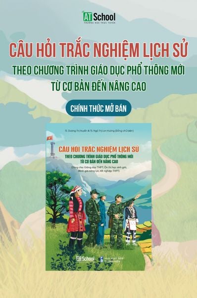  CÂU HỎI TRẮC NGHIỆM LỊCH SỬ THEO CHƯƠNG TRÌNH GIÁO DỤC PHỔ THÔNG MỚI 