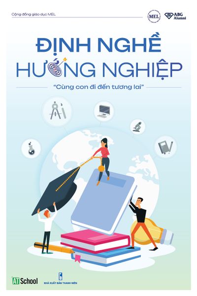  (MỚI) ĐỊNH NGHỀ HƯỚNG NGHIỆP - CÙNG CON ĐI ĐẾN TƯƠNG LAI 