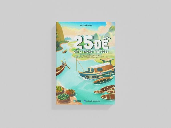  25 ĐỀ ĐỊA LÍ TRỌNG TÂM 2025 (ÔN THI TỐT NGHIỆP THPT, ĐGNL THEO CHƯƠNG TRÌNH GDPT MỚI) 