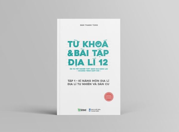  (TẬP 1 SẮP HẾT) TỪ KHÓA VÀ BÀI TẬP ĐỊA LÍ 12 ÔN THI TỐT NGHIỆP THPT, ĐGNL THEO CHƯƠNG TRÌNH GDPT MỚI 