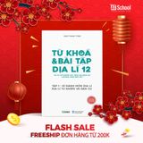  (TẬP 1) TỪ KHÓA VÀ BÀI TẬP ĐỊA LÍ 12 ÔN THI TỐT NGHIỆP THPT, ĐGNL THEO CHƯƠNG TRÌNH GDPT MỚI 