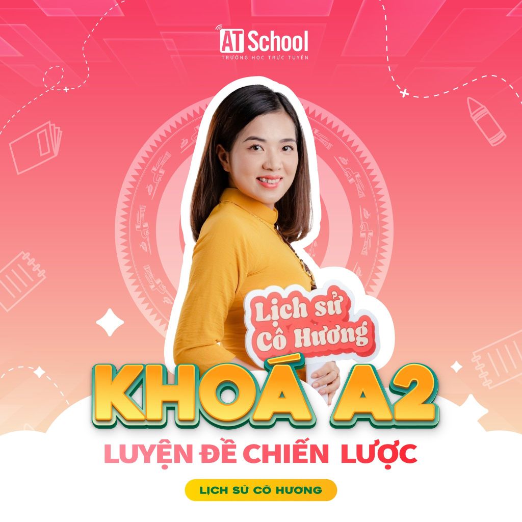  KHOÁ A2: LUYỆN ĐỀ CHIẾN LƯỢC 2025 - MÔN LỊCH SỬ 