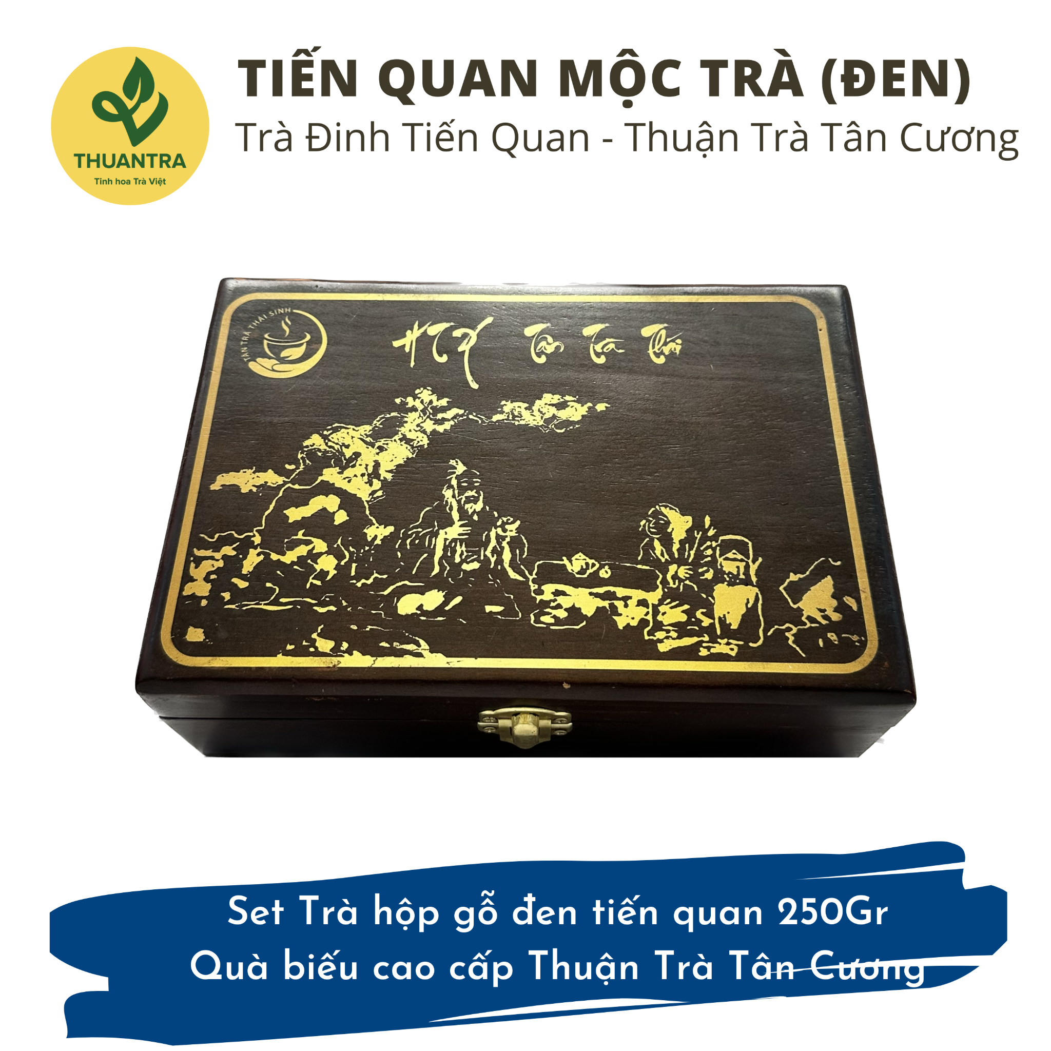  Tiến quan Mộc Trà (nâu/đen) - Set Trà hộp gỗ tiến quan 250Gr - Quà biếu cao cấp Thuận Trà Tân Cương 