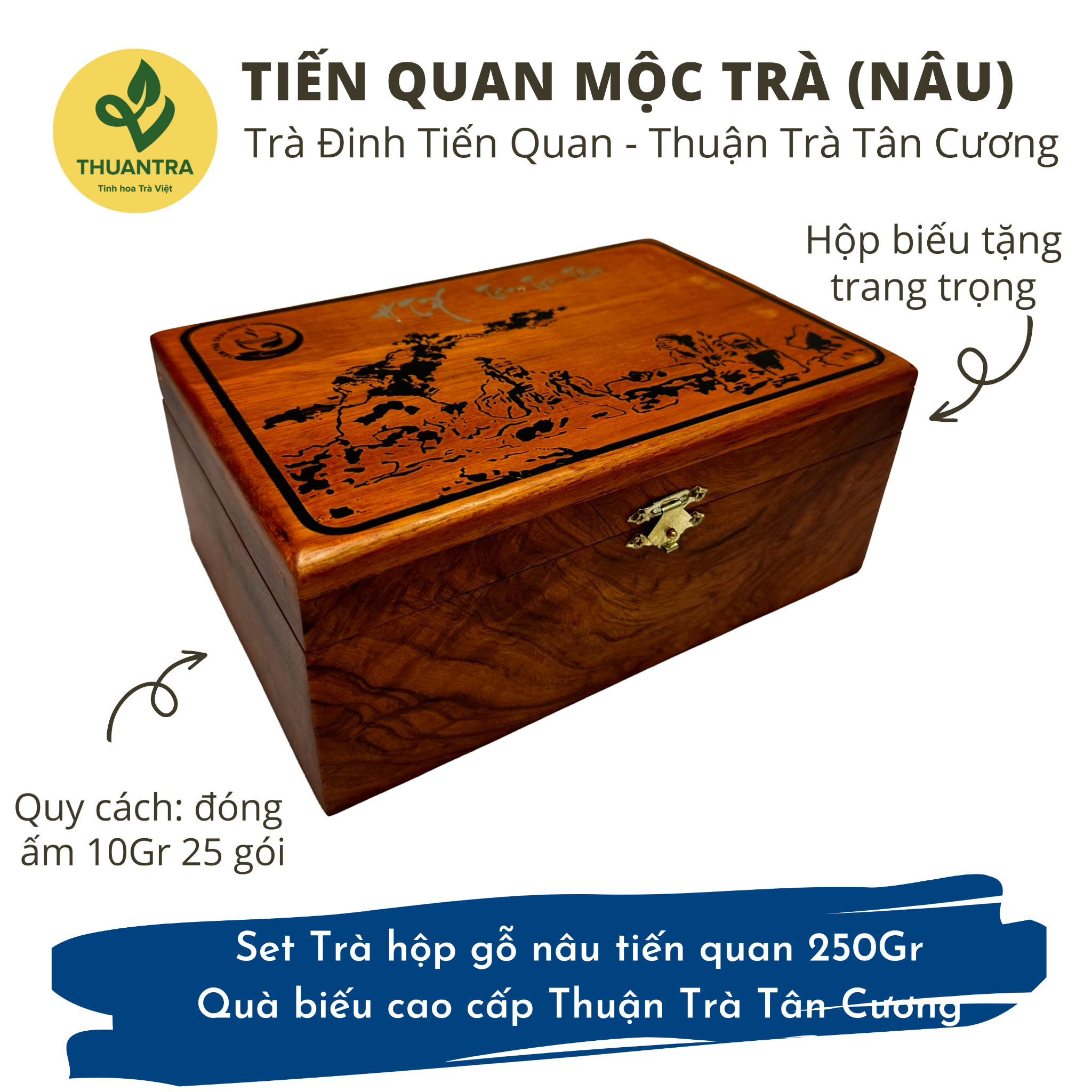  Tiến quan Mộc Trà (nâu/đen) - Set Trà hộp gỗ tiến quan 250Gr - Quà biếu cao cấp Thuận Trà Tân Cương 