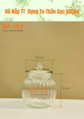 Hũ Nắp TT Bụng To Thân Sọc 650ml