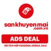  SKM Gói Ads Deal - Quảng cáo Tích hợp đa kênh: Facebook, Google, Zalo, Sàn TMĐT, .... 