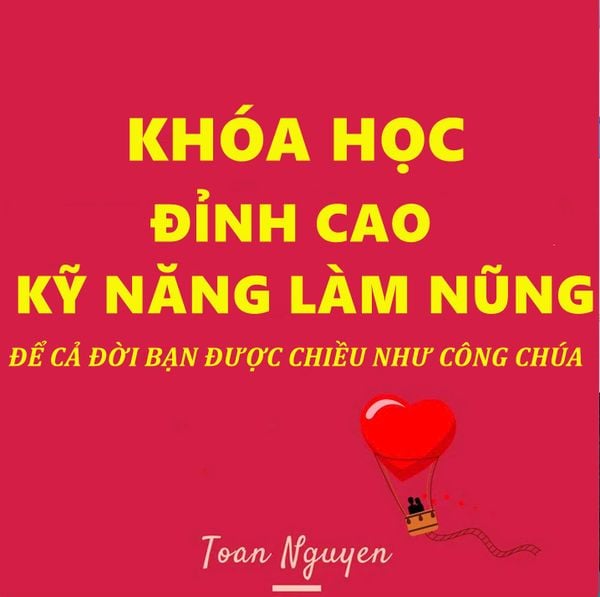  Khóa học Đỉnh cao Kỹ năng Làm Nũng- Cả đời bạn được yêu chiều như Công Chúa 