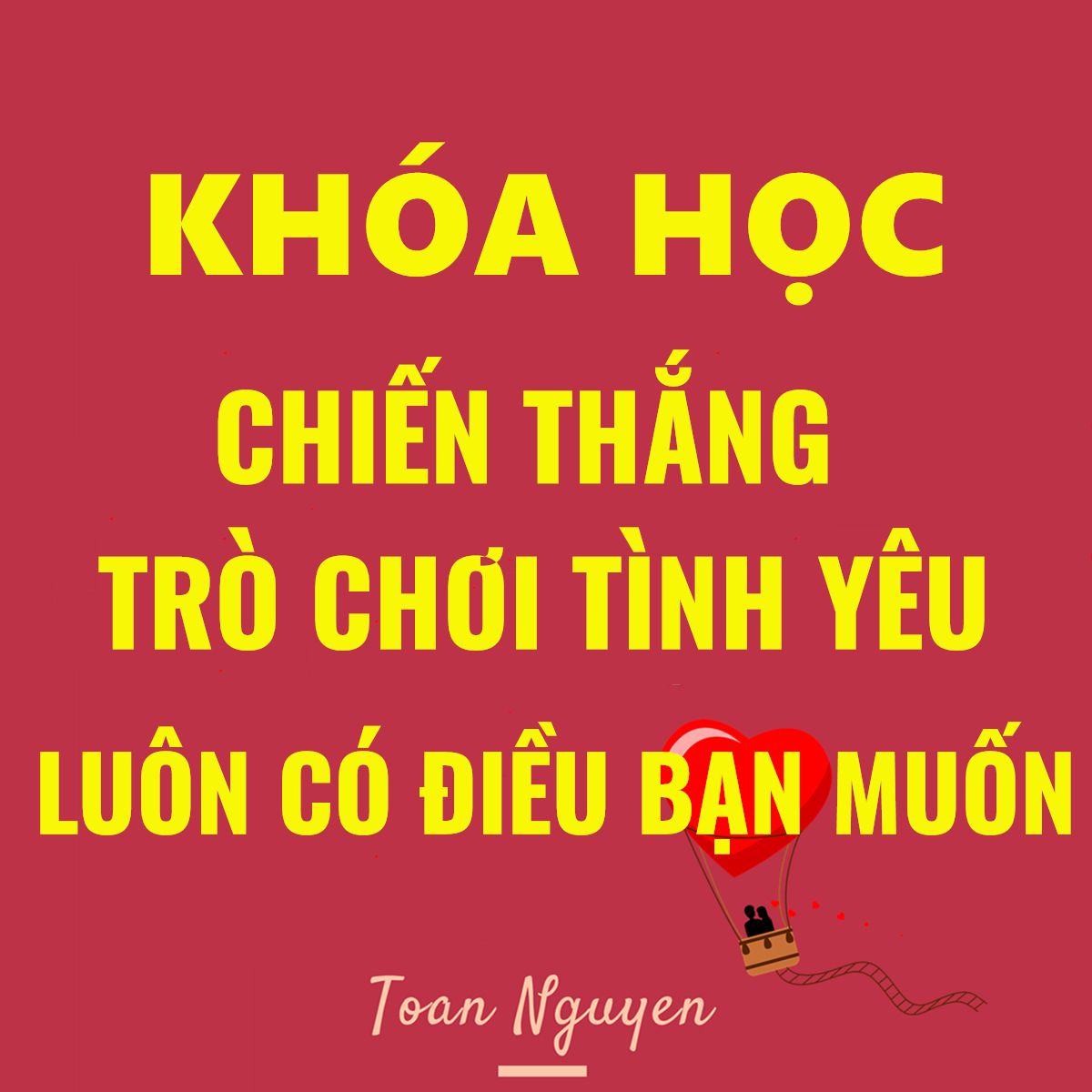  Khóa học Chiến Thắng Trò Chơi Tình Yêu  luôn có điều bạn muốn 