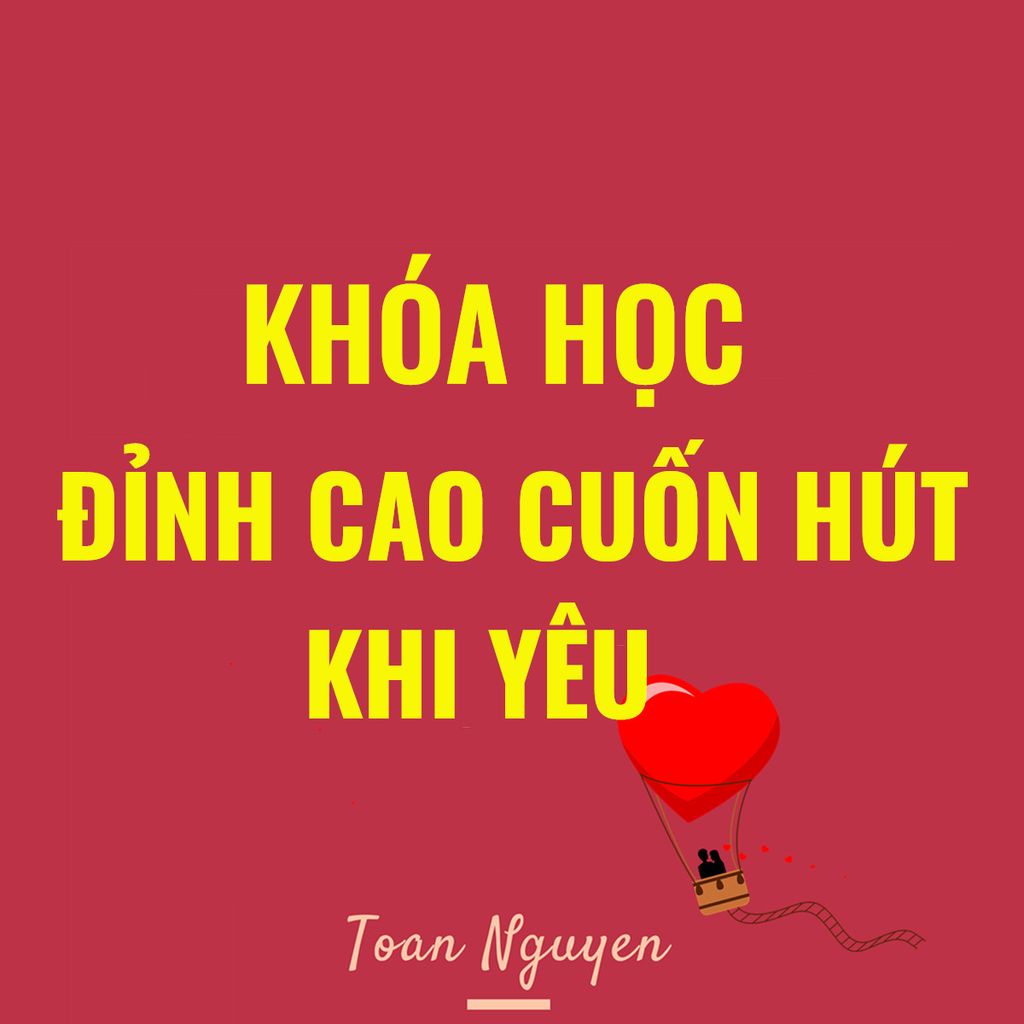  Khoá học Đỉnh cao cuốn hút khi yêu 