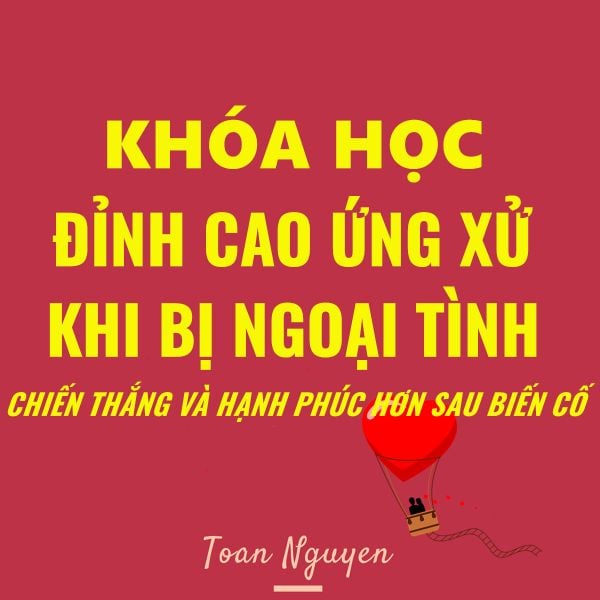  Khóa học đỉnh cao ứng xử khi bị ngoại tình 