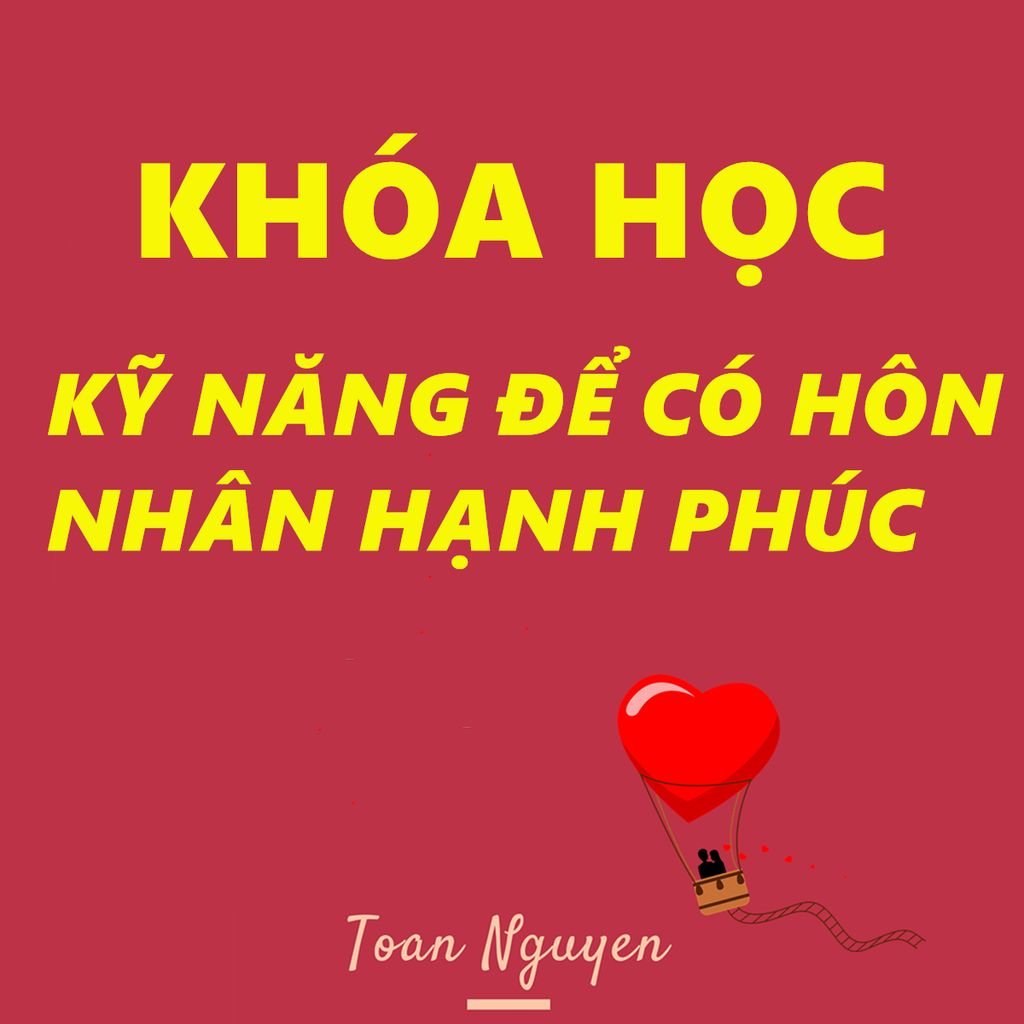  Khoá học Kỹ năng hôn nhân hạnh phúc 