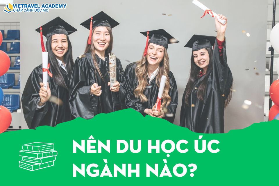 NÊN DU HỌC ÚC NGÀNH NÀO? TOP NGÀNH 