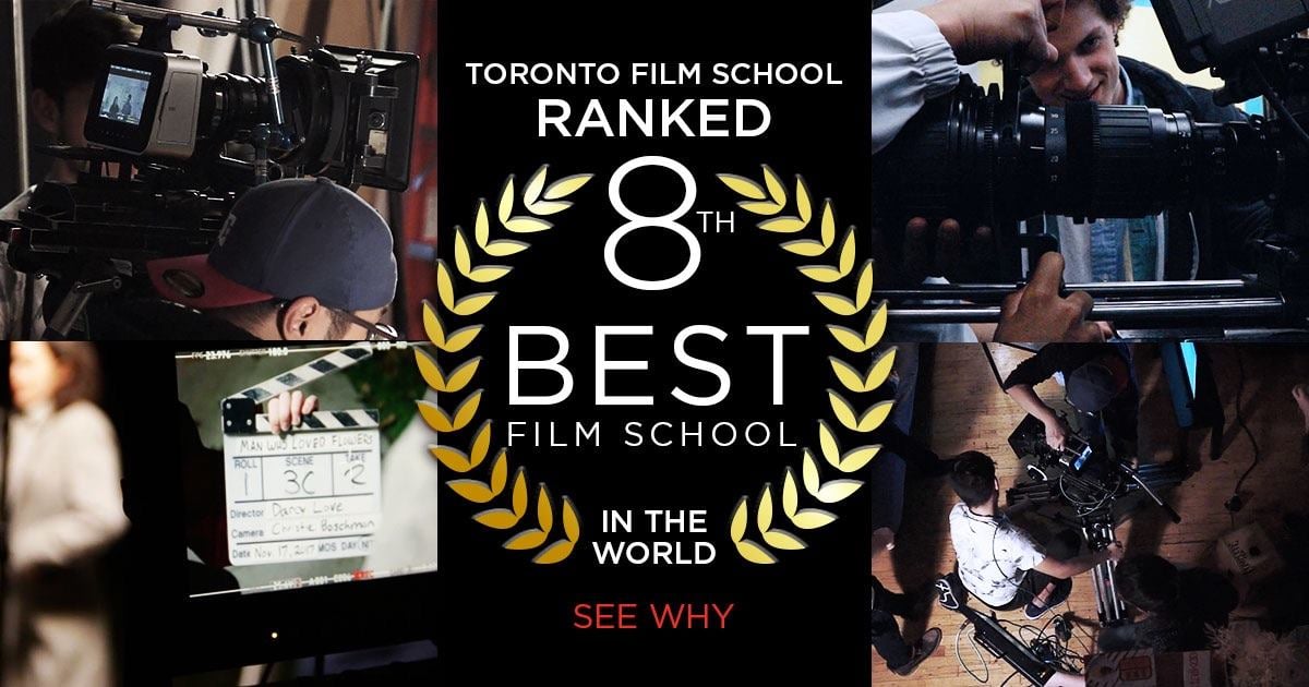 TORONTO FILM SCHOOL - TRƯỜNG ĐIỆN ẢNH HÀNG ĐẦU THẾ GIỚI