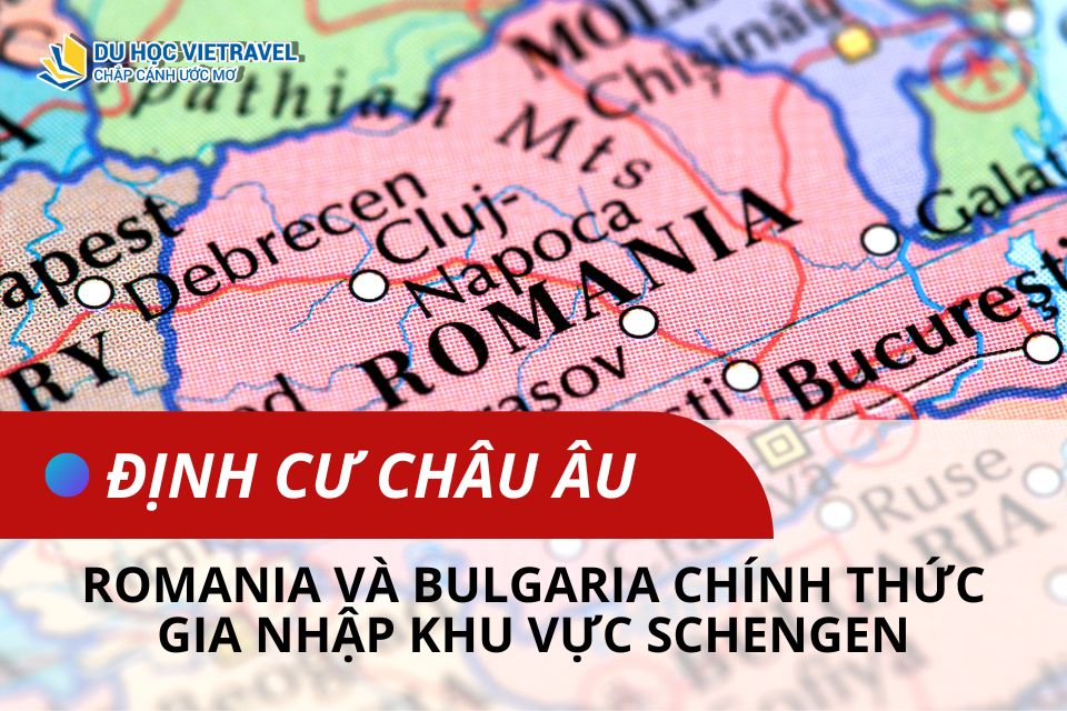 ROMANIA VÀ BULGARIA CHÍNH THỨC GIA NHẬP KHU VỰC SCHENGEN – CÁNH CỬA CHÂU ÂU MỞ RỘNG!