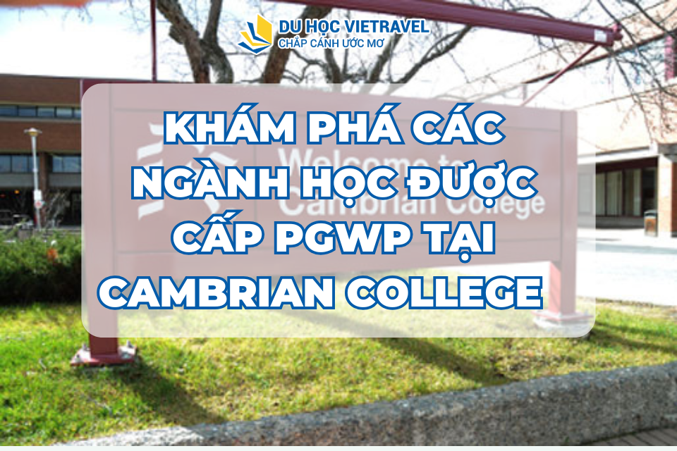 DANH SÁCH CÁC CHƯƠNG TRÌNH ĐƯỢC CẤP PGWP TẠI CAMBRIAN COLLEGE