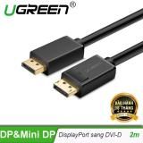 Dây cáp DisplayPort đực sang DVI-D (24+1) đực hỗ trợ 1920×1200 dài 1-8M UGREEN DP103