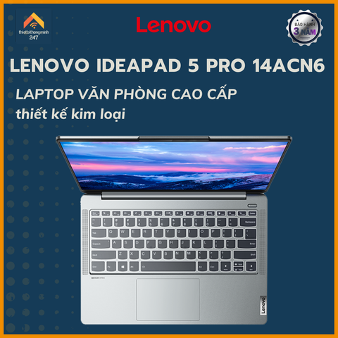 Laptop văn phòng Lenovo Ideapad 5 Pro 14ACN6 R7 5800U/16GB/512GB/14