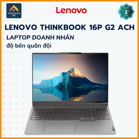 Laptop doanh nghiệp Lenovo ThinkBook 16p G2 ACH R7 5800H/16GB/512GB/6GB RTX3060/16