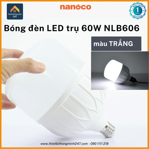 Bóng đèn LED hình trụ 60W/220V Nanoco NLB606 chui đèn E27 | Ø 13.8cm - sáng trắng 6500K