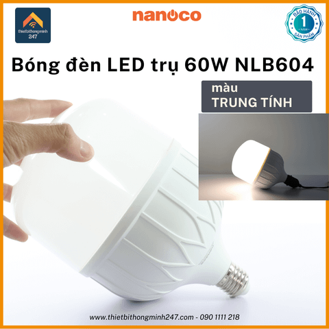 Bóng đèn LED hình trụ 60W/220V Nanoco NLB604 chui đèn E27 | Ø 13.8cm - trung tính 4000K