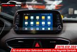  Lắp đặt bộ Android box Safeview Sa6125 cho Hyundai Santafe 2019 tại Tp HCM 
