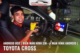  Toyota Cross Nâng cấp android box, biến màn hình zin thành màn hình android 