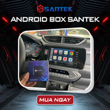  Android Box Santek | Phù Hợp Cho Mọi Dòng Xe 