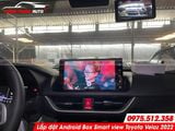  Lắp đặt Android Box Smart View cho Toyota Veloz 2022 tại Tp HCM 