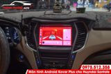  Màn hình android Kovar Plus liền camera 360 độ cho Huyndai Santafe 2015 