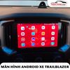  Màn hình Anndroid cho xe Chevrolet Trailblazer 