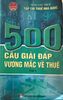 500 Câu Giải Đáp Vướng Mắc Về Thuế (Tập 5)