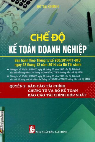 Chế độ kế toán doanh nghiệp quyển 2 : Báo cáo tài chính, chứng từ và sổ kế toán , báo cáo tài chính hợp nhất