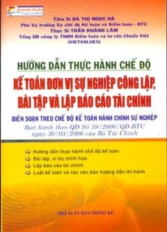 Hướng dẫn thực hành chế độ Kế toán đơn vị sự nghiệp công lập, bài tập và lập báo cáo tài chính