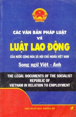 Các văn bản pháp luật về luật lao động ( Song ngữ Việt - Anh )