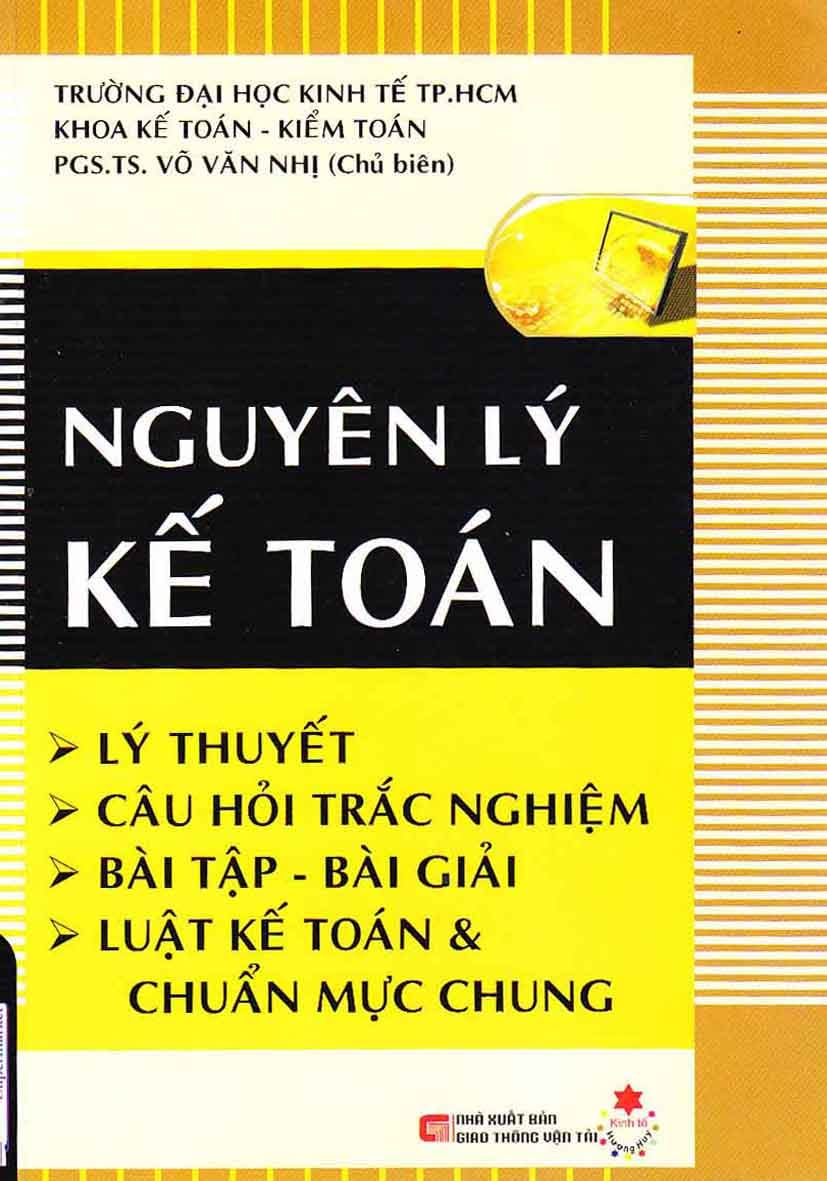 Nguyên lý kế toán ( Lý thuyết - Câu hỏi trắc nghiệm - Bài tập bài giải - Luật kế toán & Chuẩn mực chung )
