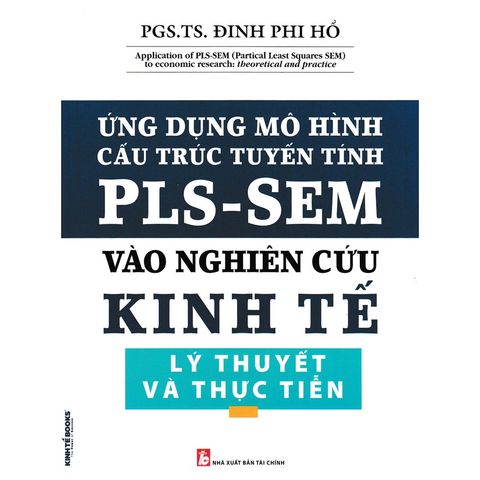 Ứng dụng mô hình cấu trúc tuyến tính PLS-SEM vào nghiên cứu kinh tế lý thuyết và thực tiễn